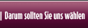 Darum sollten Sie uns wählen
